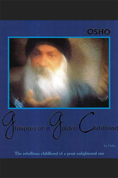 新品【OSHO】Glimpses of a Golden Childhood Glimpses of a Golden Childhood: The Rebellious Childhood of a